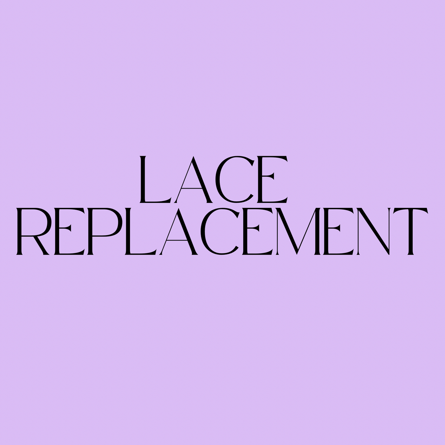 Lace Replacement